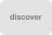 Discover